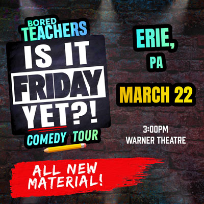 Bored Teachers: "Is It Friday, Yet?!" Comedy Tour